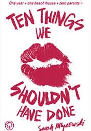 Ten Things We Shouldn't Have Done