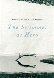 Haunts of the Black Masseur: The Swimmer as Hero (Charles Sprawson)
