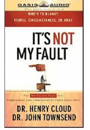 It's Not My Fault (Henry Cloud)