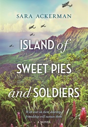 Island of Sweet Pies and Soldiers (Sara Ackerman)