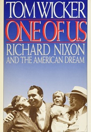 One of Us: Richard Nixon and the American Dream (Tom Wicker)