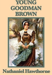 "Young Goodman Brown" (Nathaniel Hawthorne)