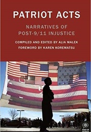 Patriot Acts: Narratives of Post-9/11 Injustice (Alia Malek)
