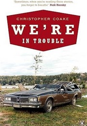 We're in Trouble: Stories (Christopher Coake)