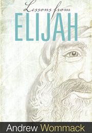 Lessons From Elijah (Andrew Wommack)