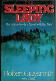 The Sleeping Lady: The Trailside Murders Above the Golden Gate (Robert Graysmith)