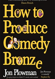 How to Produce Comedy Bronze (Jon Plowman)