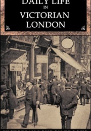 Daily Life in Victorian London (Lee Jackson)