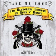 Take Me Home: The Bluegrass Tribute to Guns N' Roses - Iron Horse