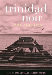 Trinidad Noir: The Classics (Earl Lovelace)