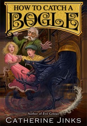 How to Catch a Bogle (Bogle #1) (Catherine Jinks)