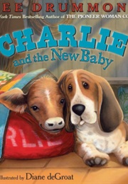 Charlie and the New Baby (Ree Drummond)