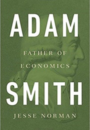 Adam Smith: Father of Economics (Jesse Norman)