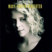 Mary Chapin Carpenter- Come on Come On