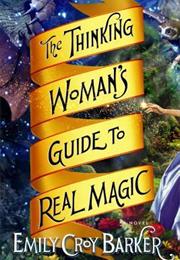 The Thinking Woman's Guide to Real Magic