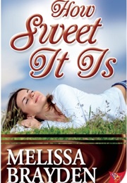How Sweet It Is (Melissa Brayden)