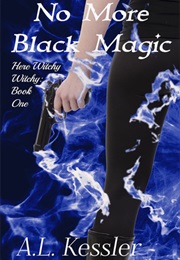 No More Black Magic (A.L. Kessler)