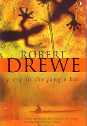 A Cry in the Jungle Bar (Robert Drewe)