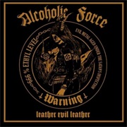Alcoholic Force - Leather Evil Leather
