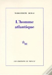 L&#39;homme Atlantique (Marguerite Duras)