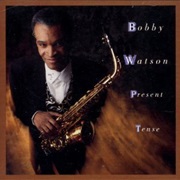 Present Tense – Bobby Watson (Columbia, 1992)