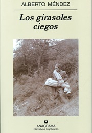 Los Girasoles Ciegos (Alberto Méndez)