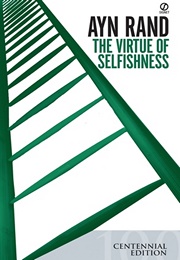 The Virtue of Selfishness: A New Concept of Egoism (Ayn Rand)