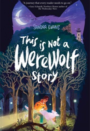 This Is Not a Werewolf Story (Sandra Evans)
