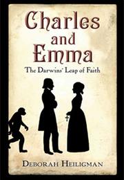 Charles and Emma: The Darwins' Leap of Faith