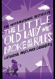 The Little Old Lady Who Broke All the Rules (Catherina Ingleman Sundberg)