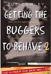 Getting the Buggers to Behave (Sue Cowley)