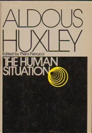 The Human Situation (Aldous Huxley)