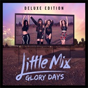 Glory Days (Deluxe) - Little Mix