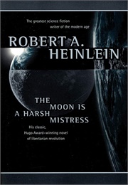 The Moon Is a Harsh Mistress (Heinlein)