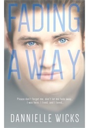 Fading Away (Hardest Mistakes, #1) (Dannielle Wicks)
