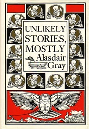Unlikely Stories, Mostly (Alasdair Gray)