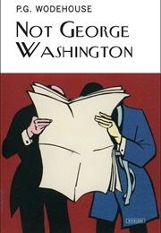 Not George Washington (P. G. Wodehouse)