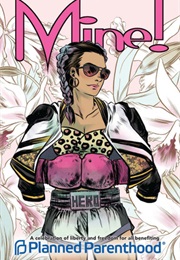 Mine! a Comics Collection to Benefit Planned Parenthood (Various)