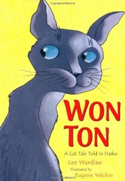 Won-Ton: A Cat Tale Told in Haiku (Lee Wardlaw)