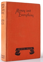Money Isn't Everything (Berta Ruck)
