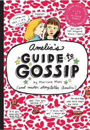 Amelia&#39;s Guide to Gossip (Marissa Moss)