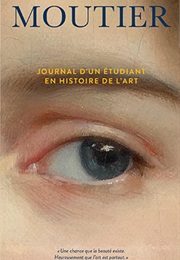 Journal D'un Étudiant En Histoire De L'art (Maxime-Olivier Moutier)