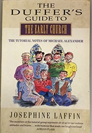 The Duffer&#39;s Guide to the Early Church (Josephine Laffin)