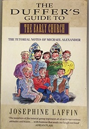 The Duffer's Guide to the Early Church (Josephine Laffin)