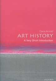 Art History: A Very Short Introduction (Dana Arnold)