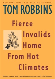 Fierce Invalids Home From Hot Climates (Tom Robbins)