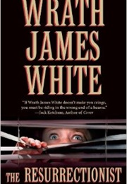 The Resurrectionist (Wrath James White)