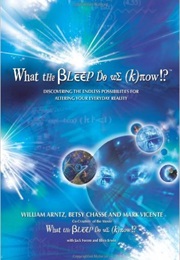 What the Bleep Do We Know (William Arntz)