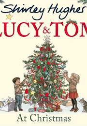 Lucy and Tom at Christmas (Shirley Hughes)