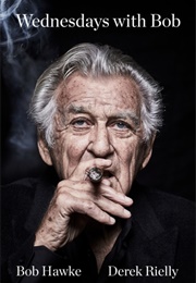 Wednesdays With Bob (Bob Hawke)